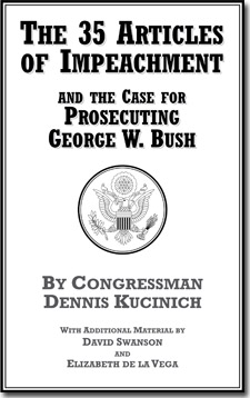 Kucinich releases New Book: The 35 Articles of Impeachment and the Case for Prosecuting George W. Bush